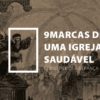 CFL - 9Marcas de uma Igreja Saudável