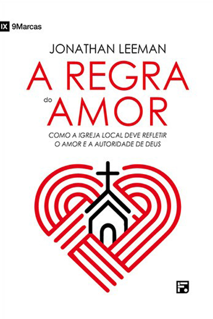 A Regra do Amor (The Rule of Love) — Jonathan Leeman