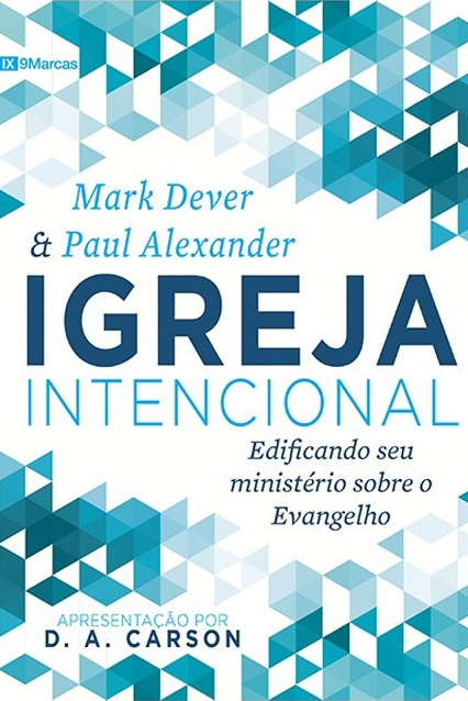 Igreja Intencional (Deliberate Church) — Mark Dever & Paul Alexander